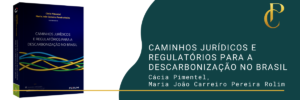 Read more about the article Caminhos Jurídicos e Regulatórios para a Descarbonização no Brasil